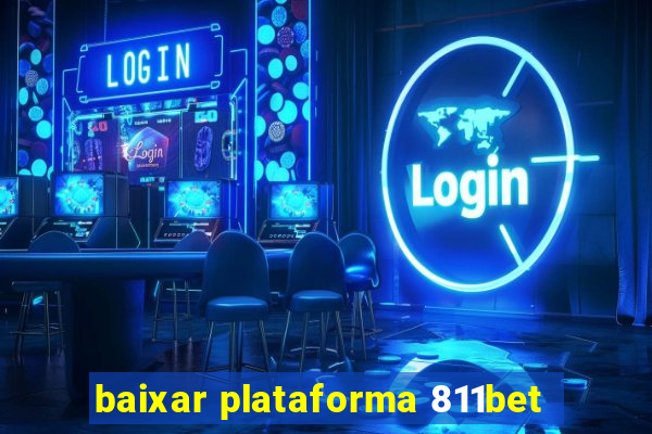 baixar plataforma 811bet